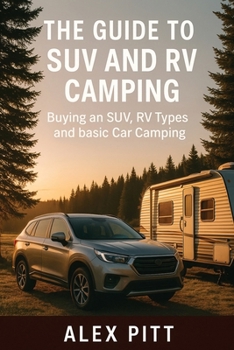 Paperback The guide to SUV and RV camping: Buying an SUV, RV Types and basic car camping Book