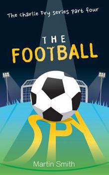 Paperback The Football Spy: (Football book for kids 7 to 13) Book