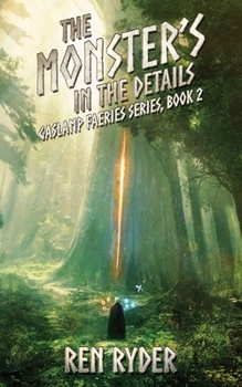 Paperback The Monster's in the Details: Gaslamp Faeries Series, Book 2 Book