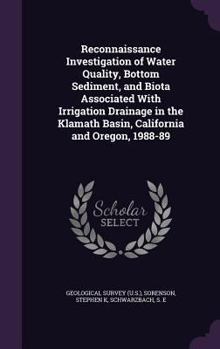Reconnaissance Investigation of Water Quality, Bottom Sediment, and Biota Associated with Irrigation Drainage in the Klamath Basin, California and Oregon, 1988-89