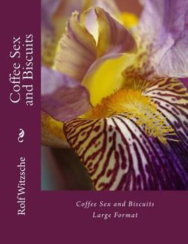 Coffee Sex and Biscuits (Large): Large Format - Book  of the Lodging for the Rose