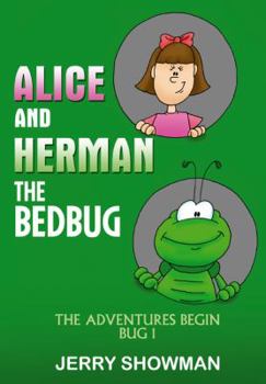 Paperback Alice & Herman the Bedbug: The Adventures Begin Bug 1 Book