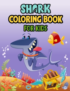 Shark Coloring Book For kids: Cute Shark Coloring Books for Girls Boys Kids and Anyone Who Loves Baby Shark