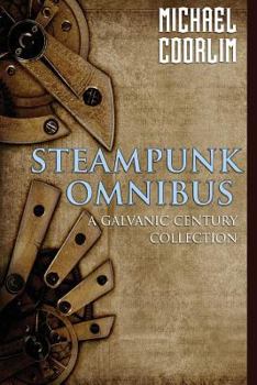 Paperback Steampunk Omnibus: A Galvanic Century Collection Book