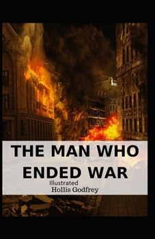 Paperback The Man Who Ended War Illustrated Book