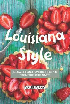 Paperback Louisiana Style: 40 Sweet and Savory Recipes from the 18th State Book