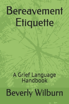 Paperback Bereavement Etiquette: A Grief Language Handbook Book