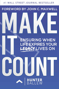 Paperback Make It Count: Ensuring When Life Expires Your Legacy Lives on Book