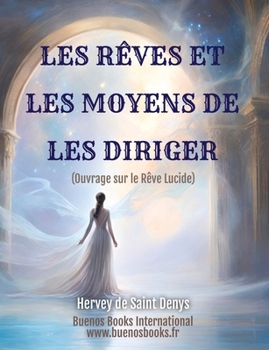 Paperback Les Reves et les moyens de les diriger: observations pratiques (French Edition) [French] Book
