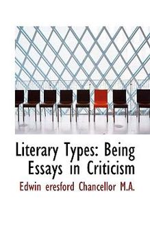 Literary Types : Being Essays in Criticism