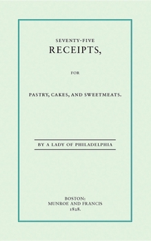 Paperback Seventy-Five Receipts for Pastry, Cakes, and Sweetmeats Book