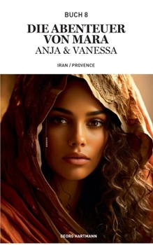 Die Abenteuer von Mara, Anja und Vanessa: Iran/ Provence