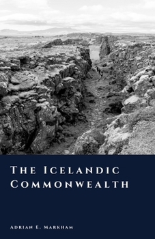 The Icelandic Commonwealth: Law Without Kings (The Story of Iceland)