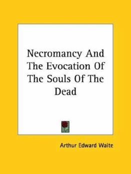 Necromancy And The Evocation Of The Souls Of The Dead