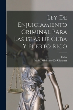 Paperback Ley De Enjuiciamiento Criminal Para Las Islas De Cuba Y Puerto Rico [Spanish] Book