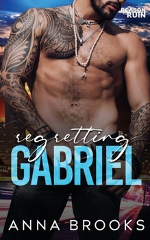 Regretting Gabriel (Reason to Ruin) - Book #2 of the Reason to Ruin