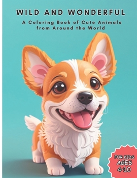 Paperback Wild and Wonderful: A Coloring Book of Cute Animals from Around the World Book
