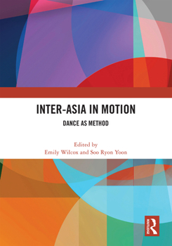 Hardcover Inter-Asia in Motion: Dance as Method Book
