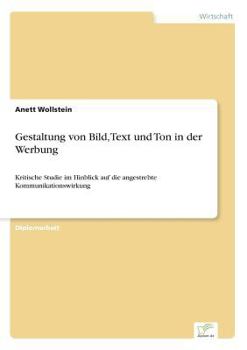 Paperback Gestaltung von Bild, Text und Ton in der Werbung: Kritische Studie im Hinblick auf die angestrebte Kommunikationswirkung [German] Book