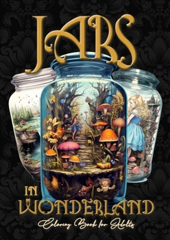 Paperback Jars in Wonderland Grayscale Coloring Book for Adults - Jars Coloring Book: surreal landscapes Coloring fantasy coloring book A464P Book