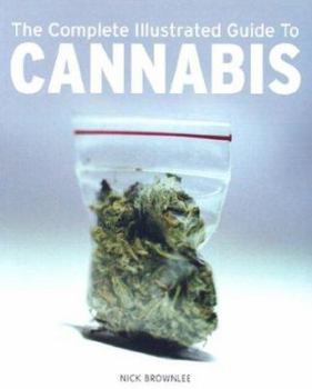 Paperback The Complete Illustrated Guide to Cannabis Book