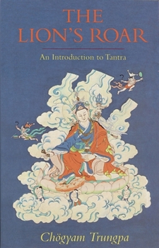 Paperback The Lion's Roar: An Introduction to Tantra Book