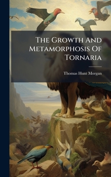 Hardcover The Growth And Metamorphosis Of Tornaria Book