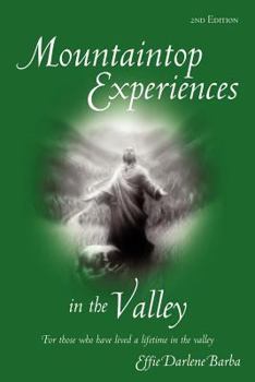 Paperback Mountaintop Experiences in the Valley, 2nd Edition: For those who have lived a lifetime in the valley Book