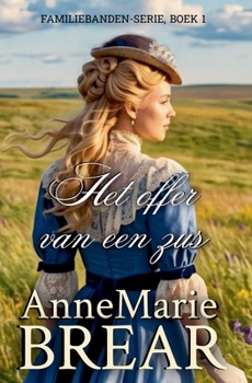 Het offer van een zus (Familiebanden) (Dutch Edition)
