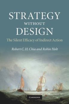 Hardcover Strategy Without Design: The Silent Efficacy of Indirect Action Book