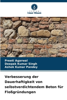Verbesserung der Dauerhaftigkeit von selbstverdichtendem Beton für Floßgründungen (German Edition)
