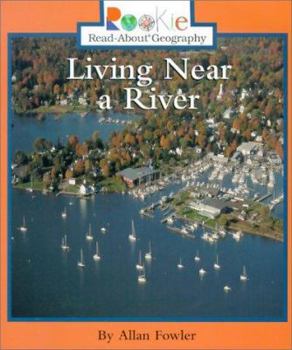 Living Near a River - Book  of the Rookie Read-About Geography
