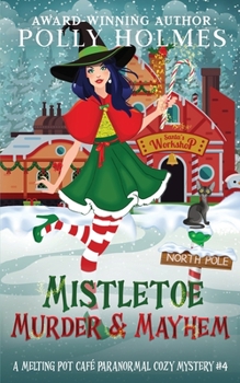 Mistletoe, Murder & Mayhem - Book #4 of the Melting Pot Cafe
