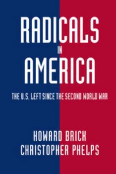 Radicals in America: The U.S. Left since the Second World War - Book  of the Cambridge Essential Histories