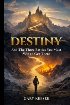 Paperback Destiny: And the Three Battles You Must Win to Get There Book