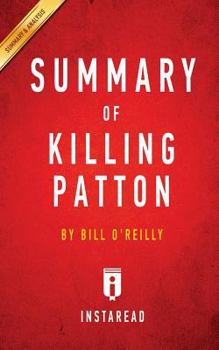Paperback Summary of Killing Patton: By Bill O'Reilly - Includes Analysis Book