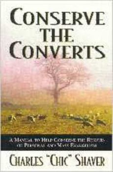 Paperback Conserve the Converts: A Manual to Help Conserve the Results of Personal and Mass Evangelism Book