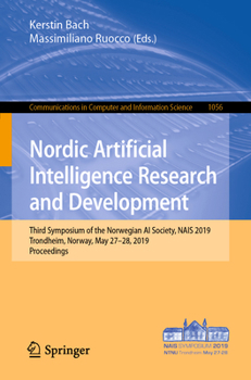 Artificial Intelligence: Third Symposium of the Norwegian AI Society, NAIS 2019, Trondheim, Norway, May 27–28, 2019, Proceedings (Communications in Computer and Information Science)