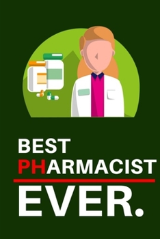 Paperback Best pharmacist Ever: Blank lined composition journal funny birthday gift for pharmacists professionals graduation students to write in /not Book