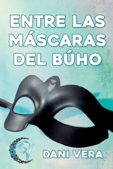 Paperback Entre las máscaras del búho: Novela de romance contemporáneo [Spanish] Book