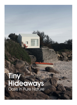 Hardcover Tiny Hideaways: Oasis in Pure Nature Book