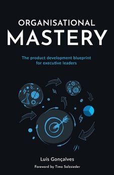 Paperback Organisational Mastery: The Product Development Blueprint for Executive Leaders Book