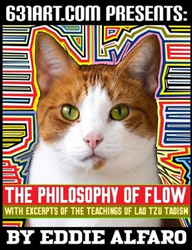 Paperback The Philosophy of Flow: With Excerpts of the Teachings of Lao Tzu Taoism Book