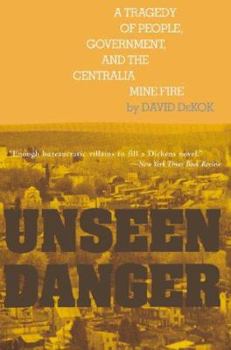 Paperback Unseen Danger: A Tragedy of People, Government, and the Centralia Mine Fire Book