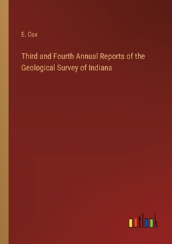 Paperback Third and Fourth Annual Reports of the Geological Survey of Indiana Book