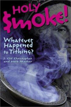 Paperback Holy Smoke!: Whatever Happened to Tithing? Book