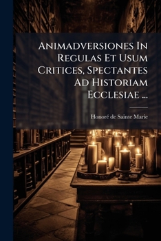 Paperback Animadversiones In Regulas Et Usum Critices, Spectantes Ad Historiam Ecclesiae ...: Accedunt Notationes Historicae, Cronologicae, Et Criticae Book