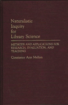 Hardcover Naturalistic Inquiry for Library Science: Methods and Applications for Research, Evaluation, and Teaching Book