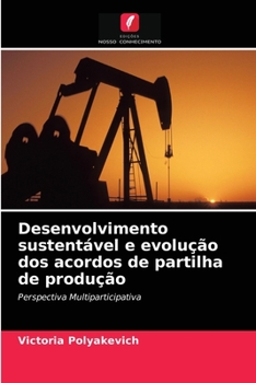 Paperback Desenvolvimento sustentável e evolução dos acordos de partilha de produção [Portuguese] Book