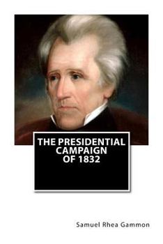Paperback The Presidential Campaign of 1832 Book